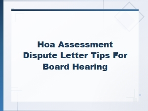 Hoa Assessment Dispute Letter Tips for Board Hearings
