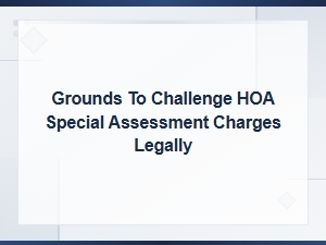 Legal Grounds to Challenge Hoa Special Assessments