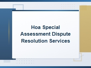Special Assessment Dispute Resolution for Homeowners
